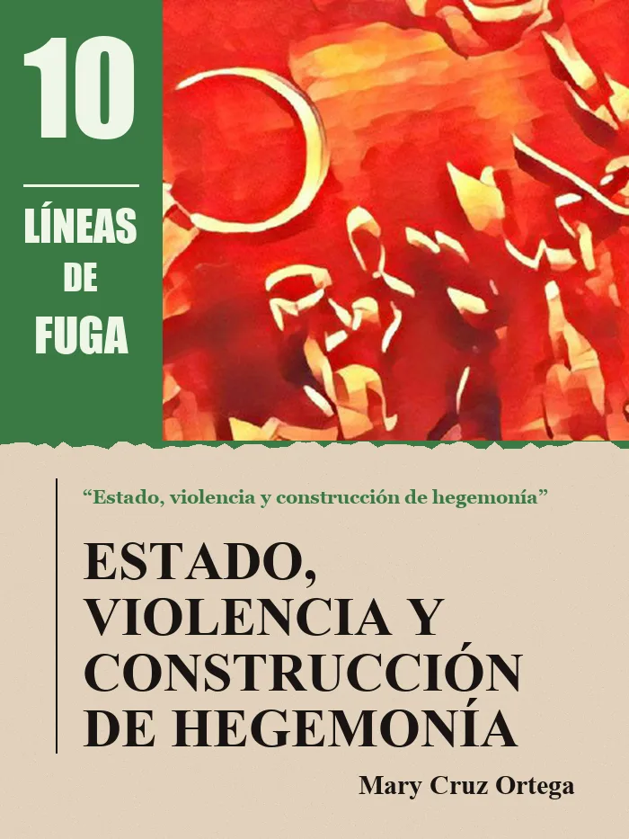 Editorial: Estado, violencia y construcción de hegemonía, por Mary Cruz Ortega