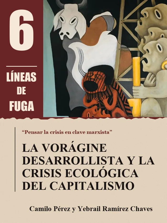 Artículo 05: La vorágine desarrollista y la crisis ecológica del capitalismo, por Camilo Pérez y Yebrail Ramírez Chaves
