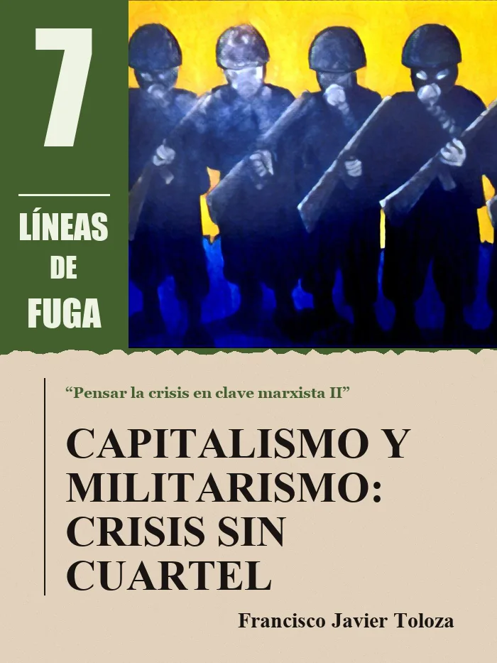 Artículo 03: Capitalismo y militarismo: crisis sin cuartel, por Francisco Javier Toloza