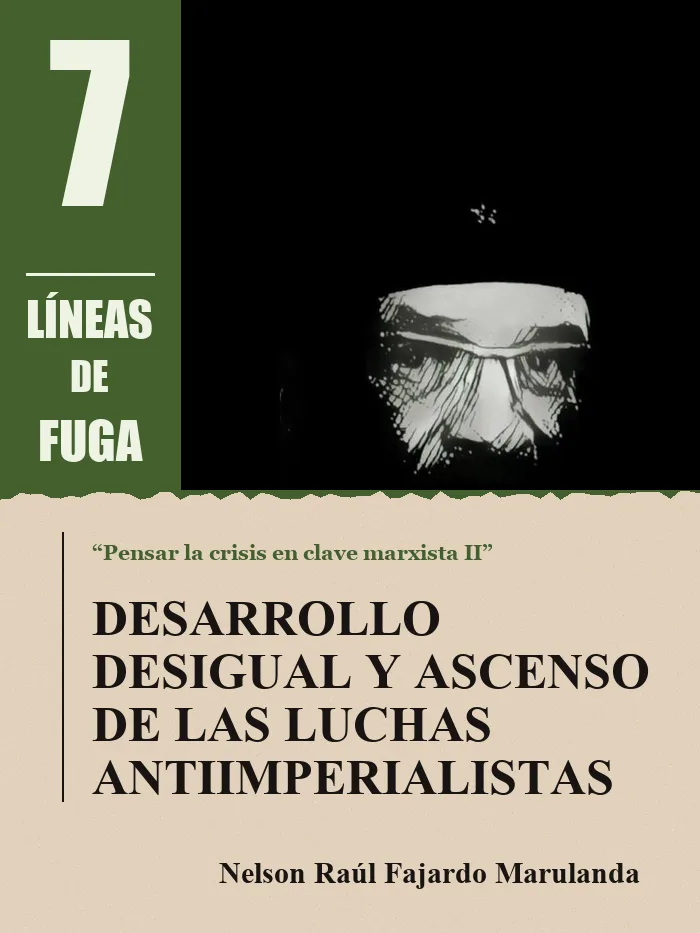 Apéndice: Desarrollo desigual y ascenso de las luchas antiimperialistas, por Nelson Raúl Fajardo Marulanda