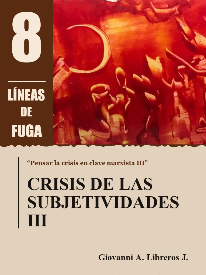 Artículo 01: Crisis de las subjetividades III, por Giovanni A. Libreros J.