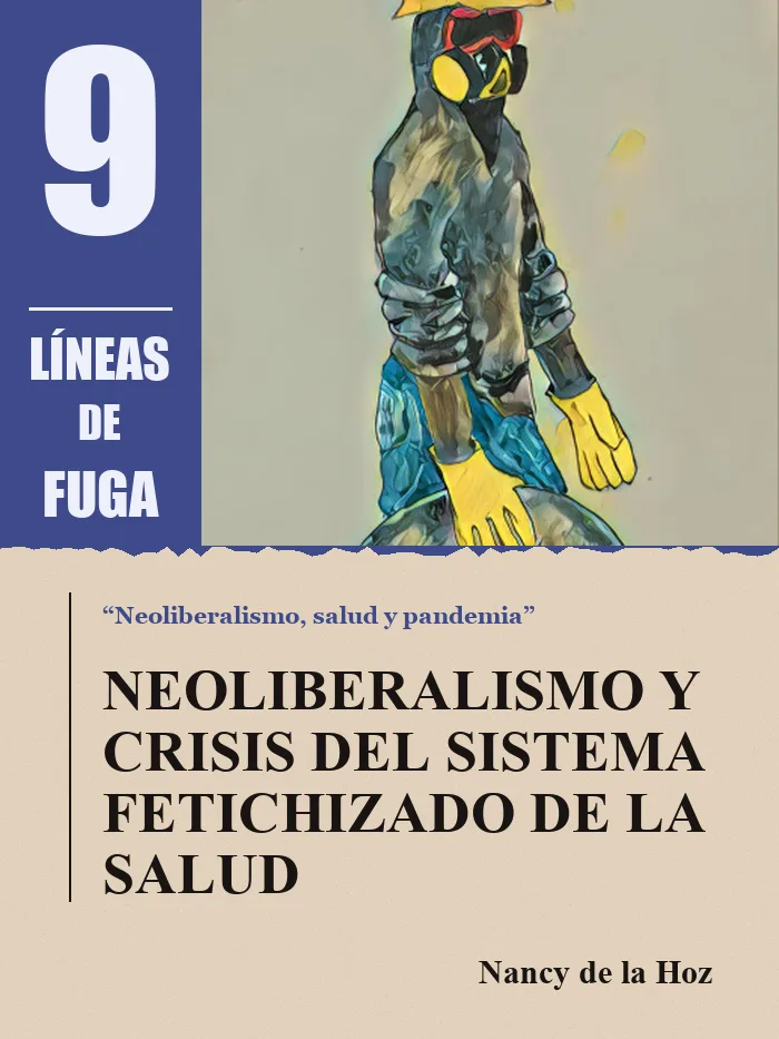 Editorial: Neoliberalismo y crisis del sistema fetichizado de la salud, por Nancy de la Hoz